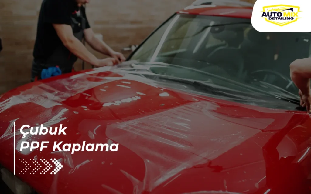 Çubuk PPF Kaplama